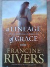 A Lineage of Grace (Five Stories of Unlikely Women Who Changed Eternity) - Francine Rivers