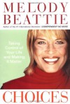 Choices: Taking Control of Your Life and Making It Matter - Melody Beattie