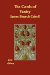 The Cords of Vanity - James Branch Cabell