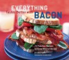 Everything Tastes Better with Bacon: 70 Fabulous Recipes for Every Meal of the Day - Sara Perry, Sheri Giblin