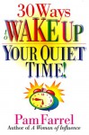 30 Ways to Wake Up Your Quiet Time! - Pam Farrel