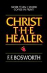 Christ, the Healer - F.F. Bosworth