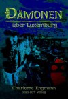 Dämonen über Luxemburg (German Edition) - Charlotte Engmann