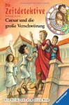 Die Zeitdetektive 30: Caesar und die große Verschwörung - Fabian Lenk, Almud Kunert