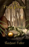 The Frog Prince (a tale told in rhyme) (Fairytales in Rhyme) - Rachael Fuller, Carl Stuart-MacRae