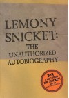 Lemony Snicket: The Unauthorized Autobiography (A Series of Unfortunate Events) - Lemony Snicket