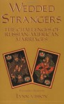 Wedded Strangers: The Challenges of Russian-American Marriages - Lynn Visson