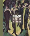 Kirchner and the Berlin Street: The Museum of Modern Art, New York - Deborah Wye