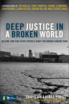 Deep Justice in a Broken World: Helping Your Kids Serve Others and Right the Wrongs Around Them - Chap Clark, Kara Powell