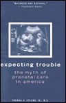 Expecting Trouble: What Expectant Parents Should Know about Prenatal Care in America - Thomas H. Strong Jr.