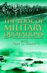 The Book Of Military Quotations - Peter G. Tsouras