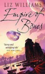 Empire Of Bones - Liz Williams