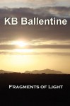 Fragments of Light - Kb Ballentine