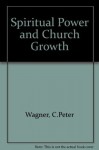 Spiritual Power and Church Growth - C. Peter Wagner