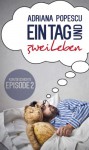 Ein Tag und zwei Leben (Episode 2) (German Edition) - Adriana Popescu