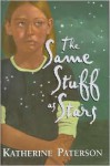 The Same Stuff as Stars - Katherine Paterson