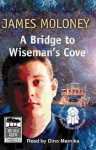 A Bridge to Wiseman's Cove - James Moloney