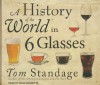 A History of the World in 6 Glasses - Tom Standage, Sean Runnette