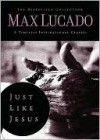 Just Like Jesus: A Heart Like His (The Bestseller Collection) - Max Lucado