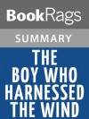 The Boy Who Harnessed the Wind by William Kamkwamba l Summary & Study Guide - BookRags