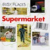 Supermarket (Busy Places) - Carol Watson