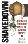 Shakedown: The Continuing Conspiracy Against the American Taxpayer - Steven Malanga