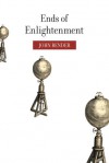 Ends of Enlightenment - John Bender