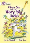 Class Six And The Very Big Rabbit (Collins Big Cat) - Martin Waddell