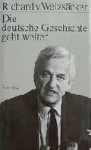 Die deutsche Geschichte geht weiter - Richard von Weizsäcker