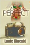 Picture Perfect - Lanie Kincaid