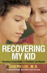 Recovering My Kid: Parenting Young Adults in Treatment and Beyond - Joseph Lee