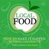 Local Food: How to Make It Happen in Your Community - Tamzin Pinkerton