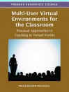 Multi-User Virtual Environments for the Classroom - Giovanni Vincenti, James Braman