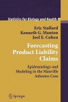 Forecasting Product Liability Claims: Epidemiology and Modeling in the Manville Asbestos Case - Eric Stallard, Kenneth G. Manton, Joel E. Cohen, J.B. Weinstein