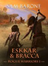 Eskkar & Bracca - Rogue Warriors 1 (The Eskkar Saga) - Sam Barone