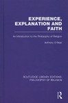 Experience, Explanation and Faith: An Introduction to the Philosophy of Religion (Routledge Library Editions: Philosophy of Religion) - Anthony O'Hear