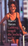 Liebling, vergiss die Socken nicht : Roman - Maeve Haran