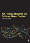 Art Therapy, Research and Evidence-Based Practice - Andrea Gilroy