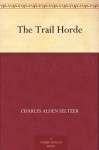 The Trail Horde - Charles Alden Seltzer