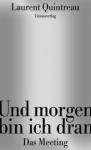 Und morgen bin ich dran: Das Meeting - Laurent Quintreau, Oliver Ilan Schulz