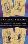 A Wicked Pack of Cards: The Origins of the Occult Tarot - Ronald Decker, Michael Dummett, Thierry Depaulis