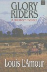 Glory Riders: A Western Sextet - Louis L'Amour, Jon Tuska