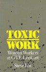 Toxic Work: Women Workers at GTE Lenkurt - Steve Fox