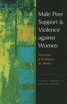 Male Peer Support and Violence against Women: The History and Verification of a Theory (Northeastern Series on Gender, Crime, and Law) - Walter S Dekeseredy, Martin D Schwartz