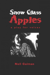 Snow Glass Apples: A Play For Voices - Neil Gaiman