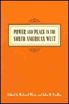 Power and Place in the North American West - Richard White