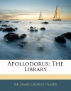 The Library - Apollodorus, James George Frazer