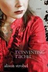 Reinventing Rachel: A Novel - Alison Strobel