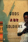 Gods and Soldiers: The Penguin Anthology of Contemporary African Writing - Rob Spillman