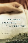 My Dear I Wanted to Tell You - Louisa Young